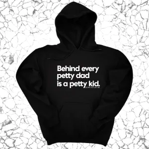Behind every petty dad is a petty kid Unisex Hoodie