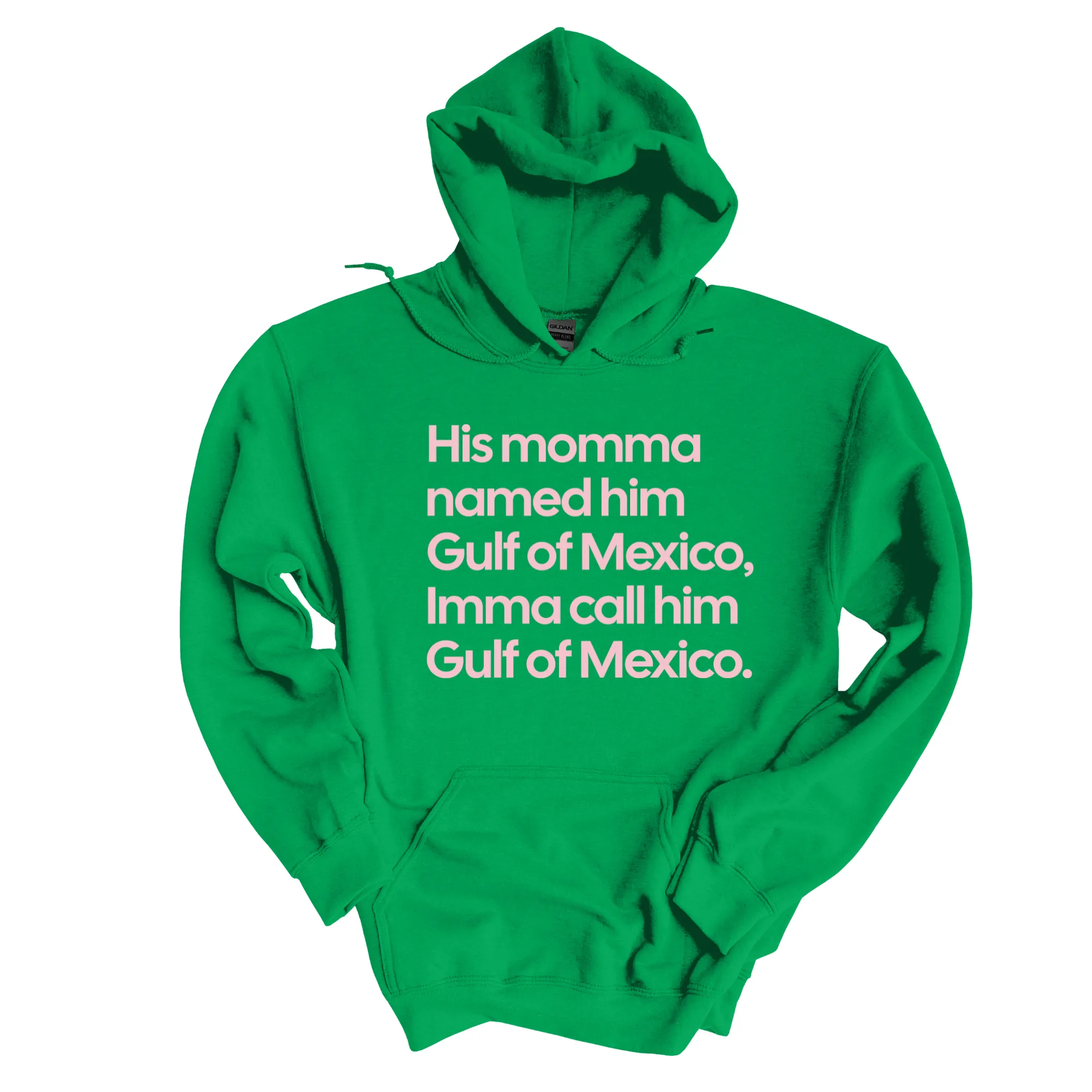 His momma named him Gulf of Mexico, Imma call him Gulf of Mexico Unisex Hoodie