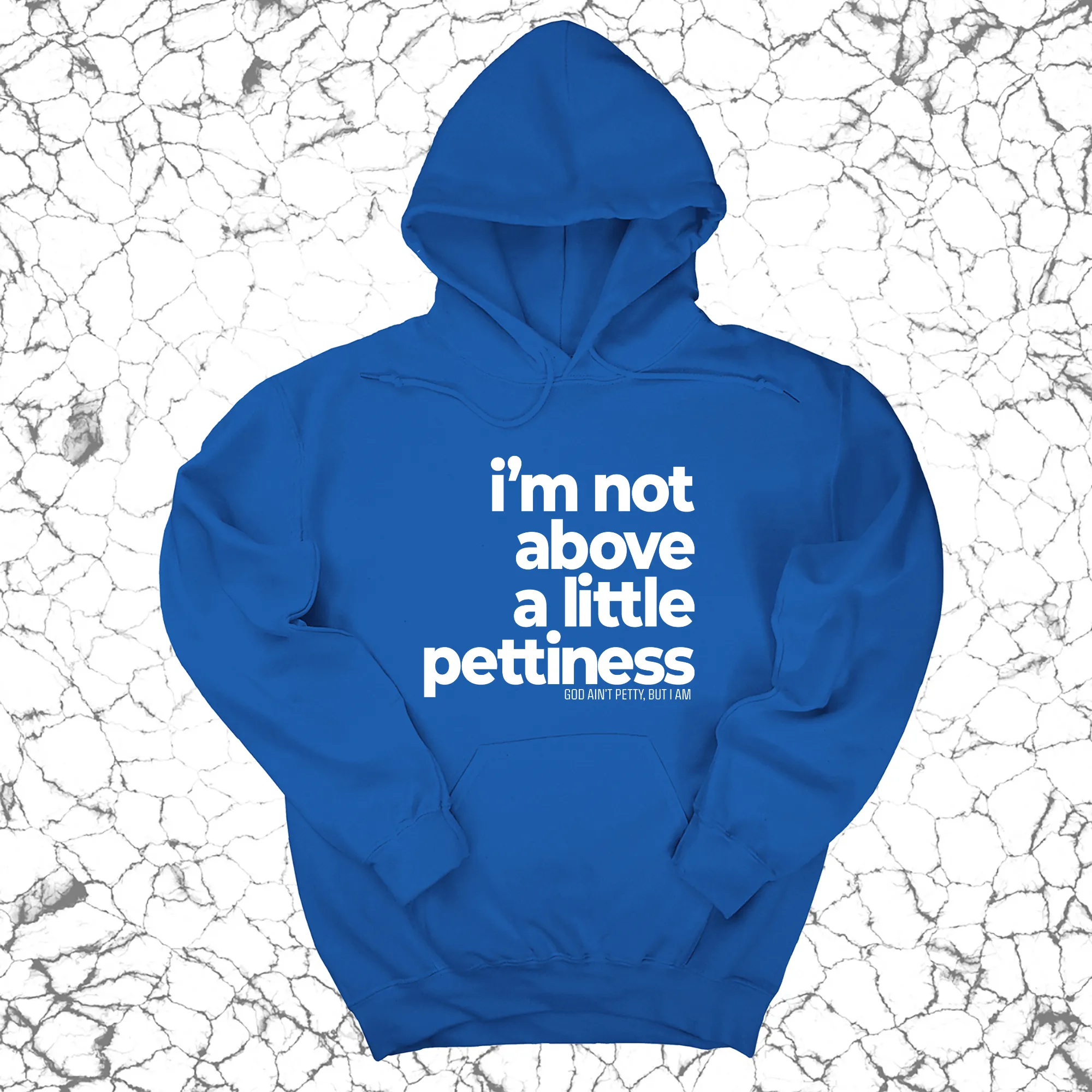 I'm not above a little pettiness Unisex Hoodie