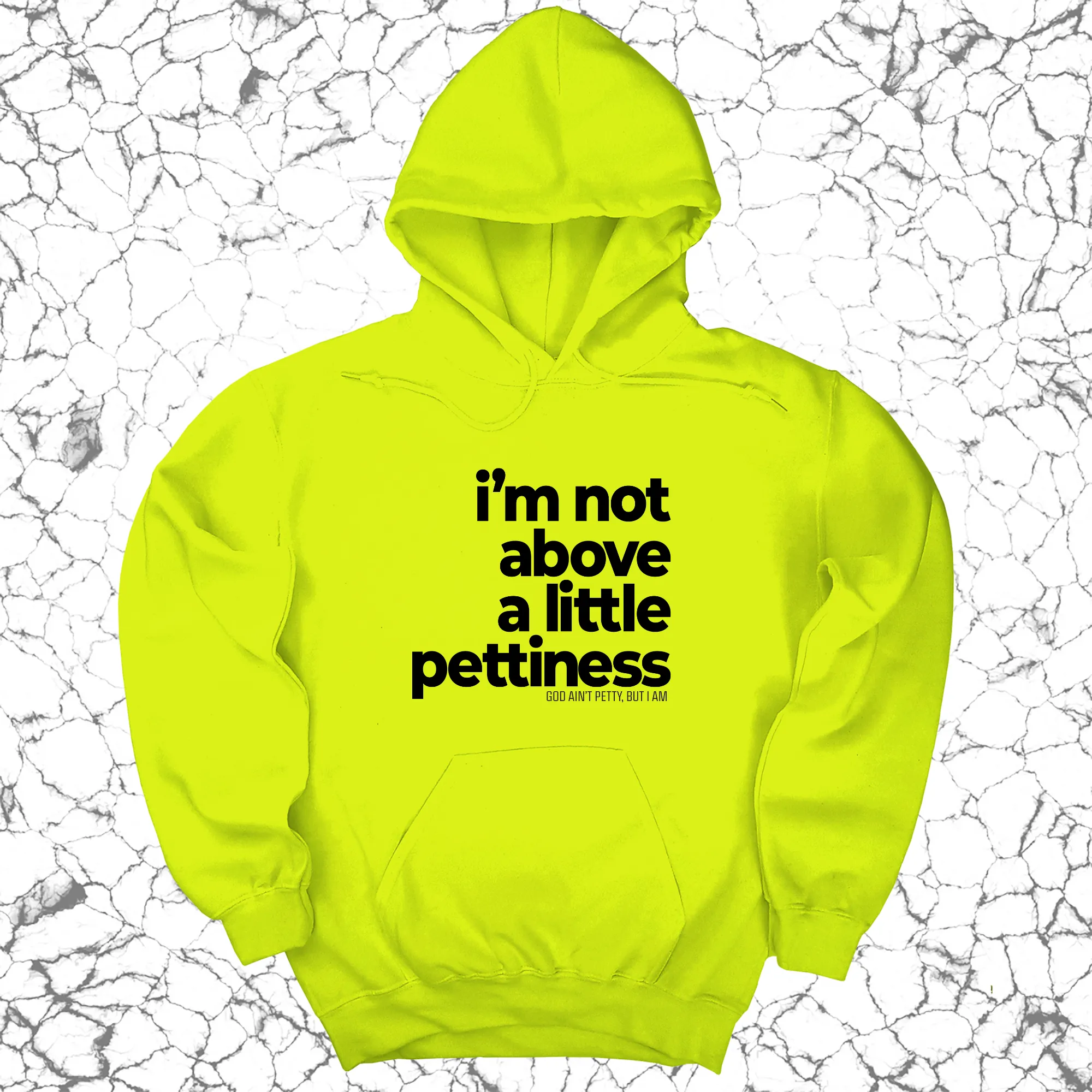 I'm not above a little pettiness Unisex Hoodie
