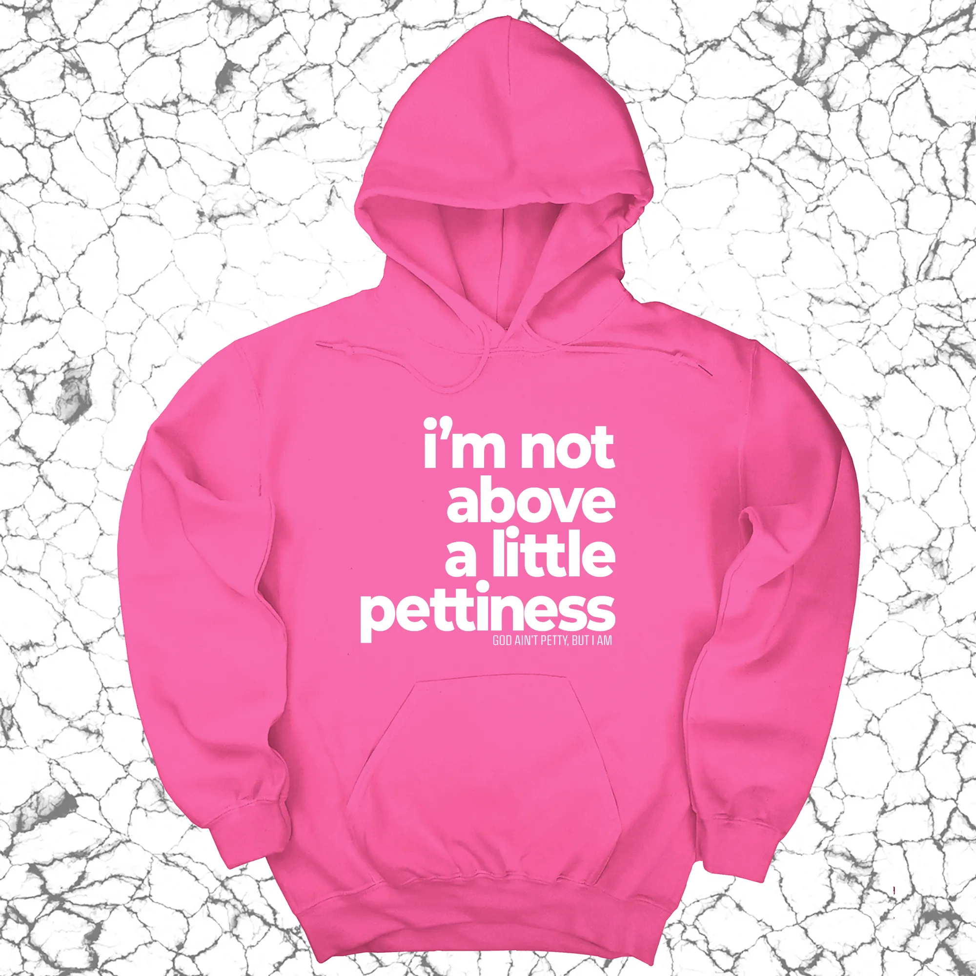 I'm not above a little pettiness Unisex Hoodie