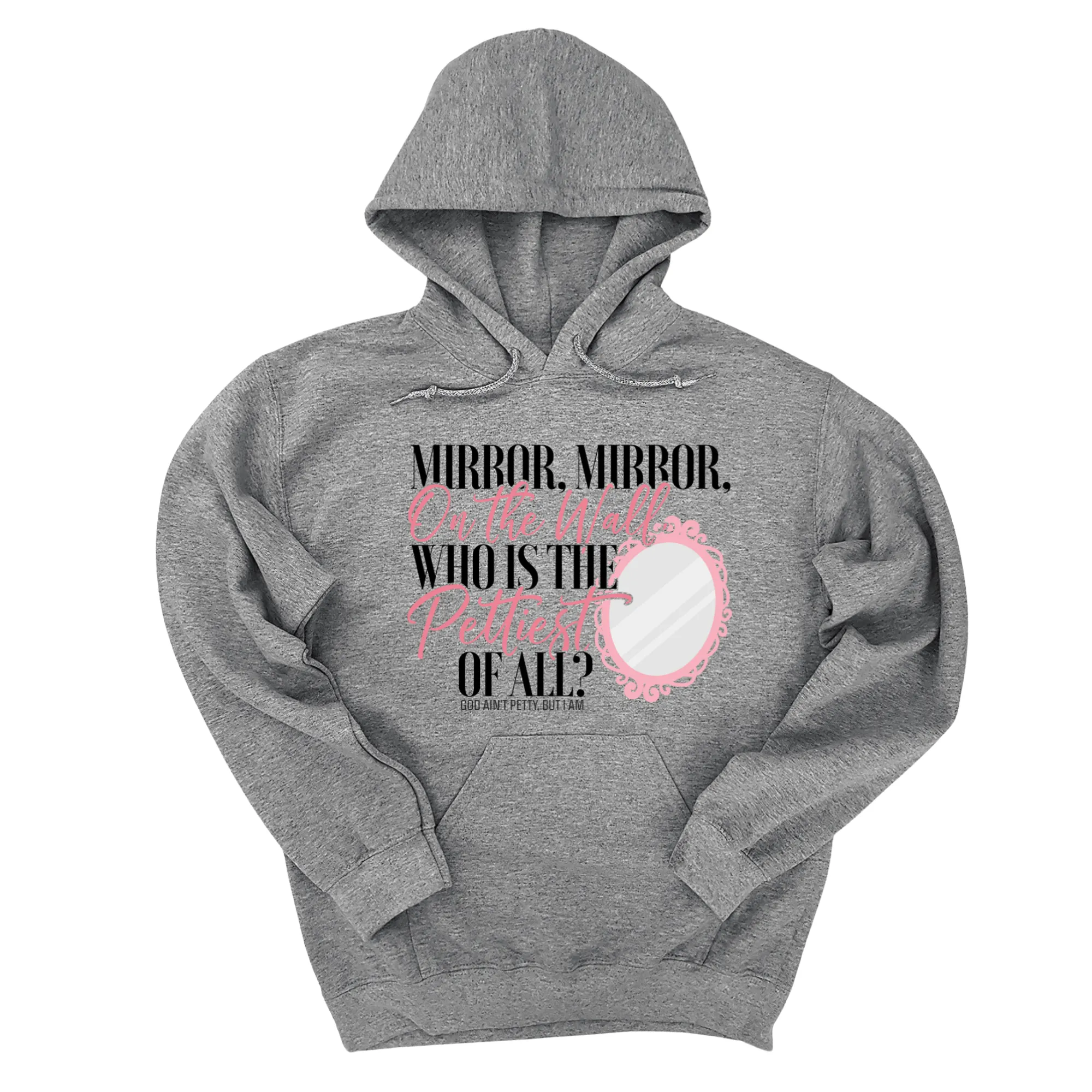 Mirror Mirror on the Wall Who is the Pettiest of All Unisex Hoodie