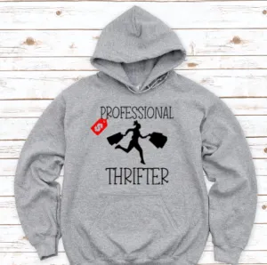 Professional Thrifter, Men's and Women's, Unisex Hoodie Sweatshirt