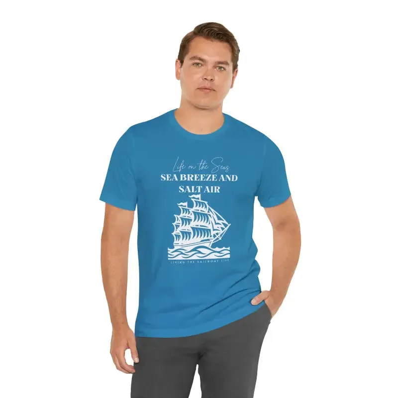 Sailboat Life Tee Sea Breeze Salt Air Thrills