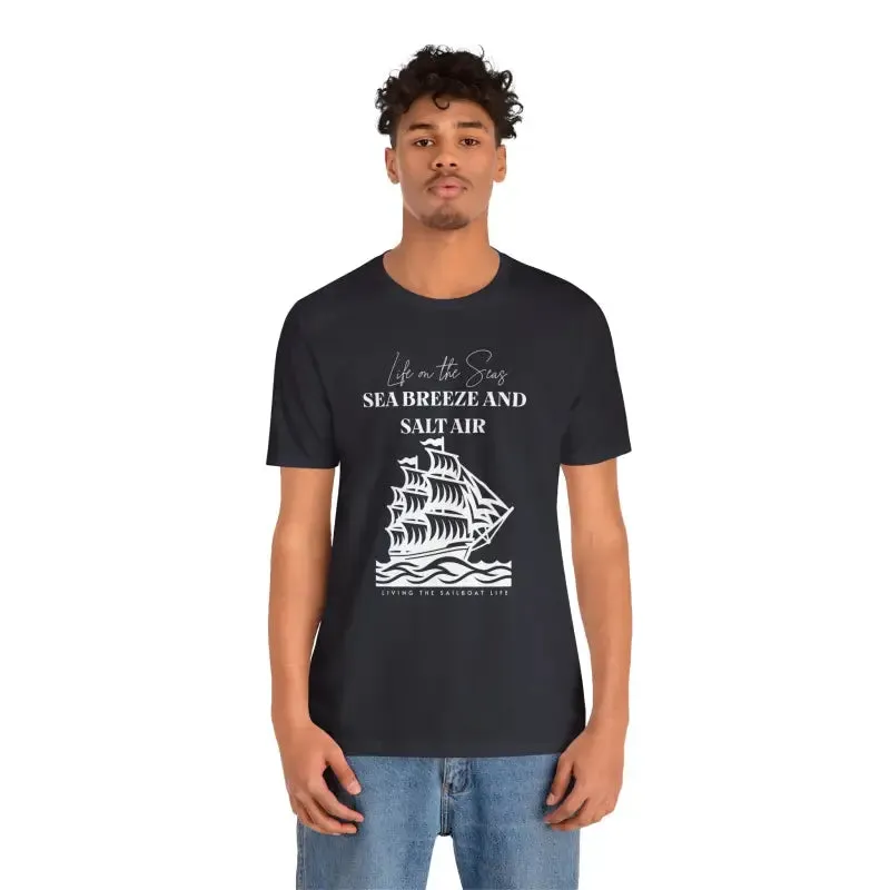 Sailboat Life Tee Sea Breeze Salt Air Thrills