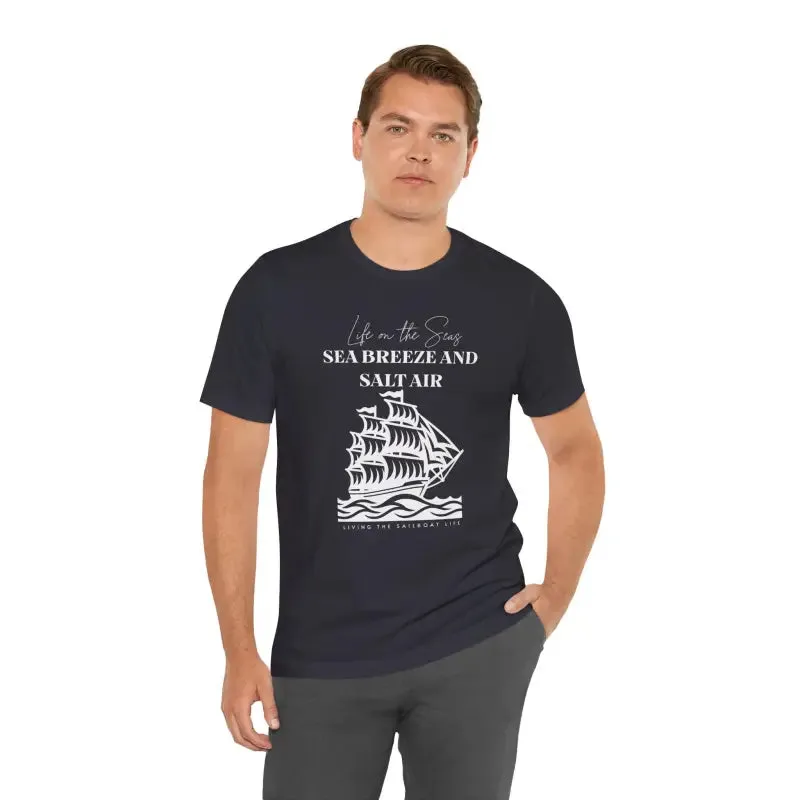 Sailboat Life Tee Sea Breeze Salt Air Thrills
