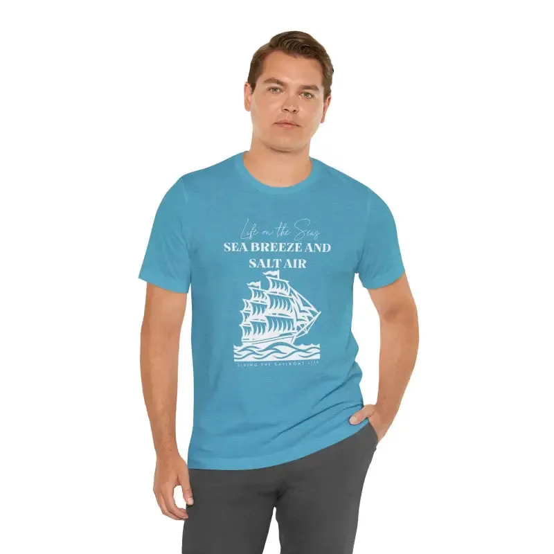 Sailboat Life Tee Sea Breeze Salt Air Thrills