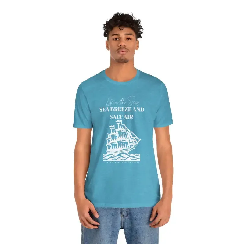 Sailboat Life Tee Sea Breeze Salt Air Thrills