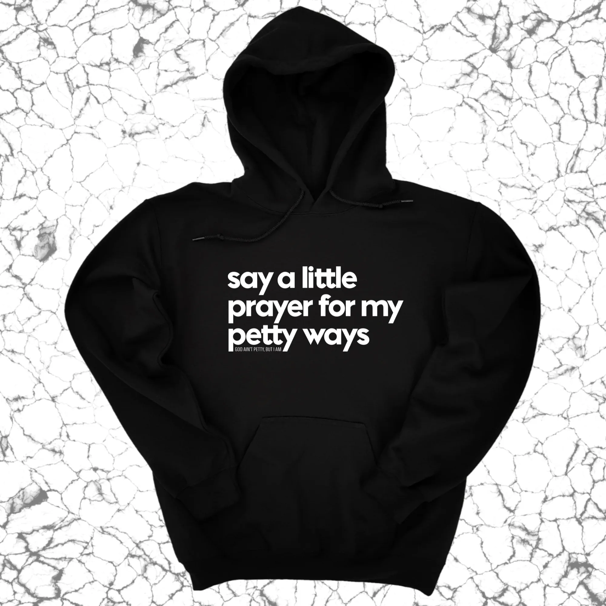 Say a little prayer for my petty ways Unisex Hoodie