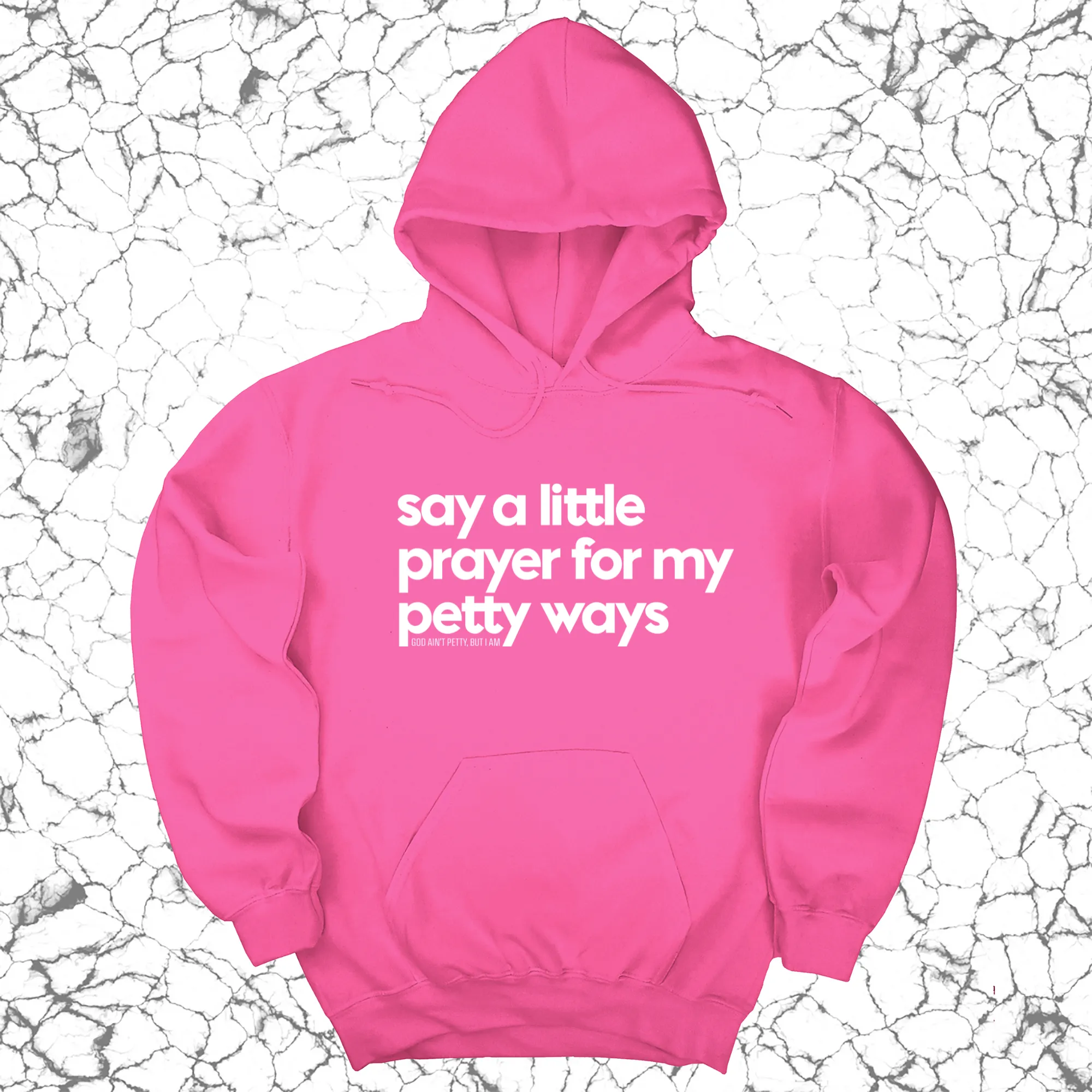 Say a little prayer for my petty ways Unisex Hoodie