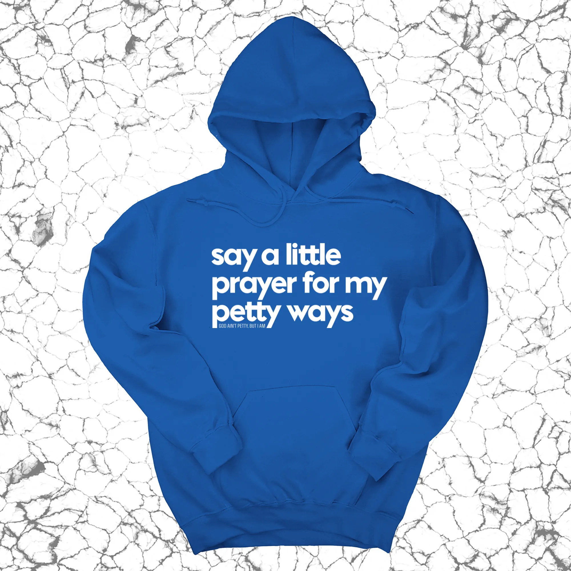 Say a little prayer for my petty ways Unisex Hoodie