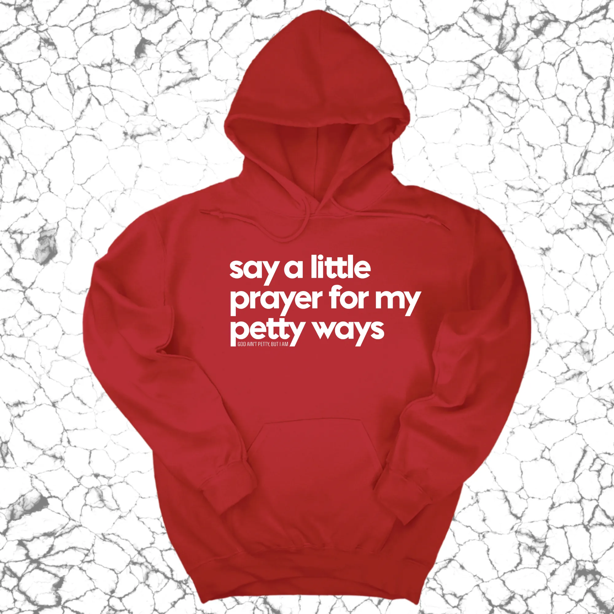 Say a little prayer for my petty ways Unisex Hoodie