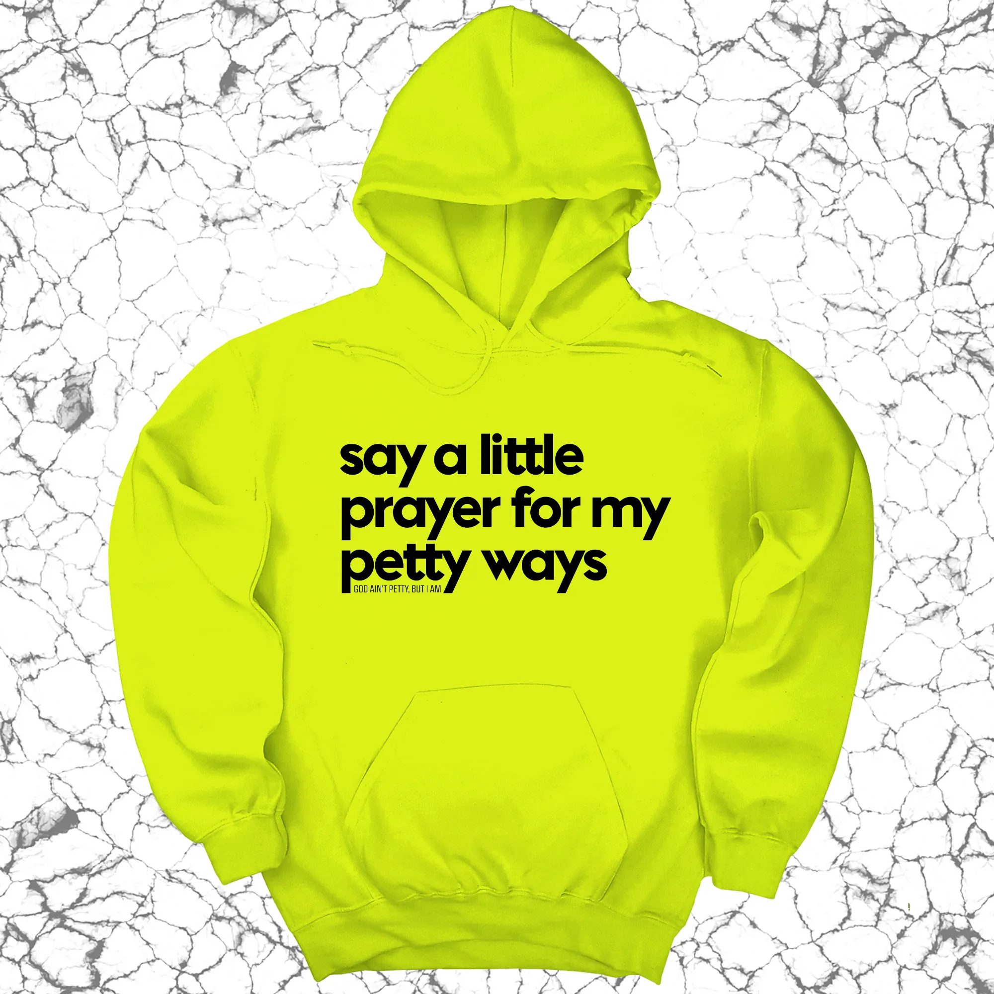 Say a little prayer for my petty ways Unisex Hoodie