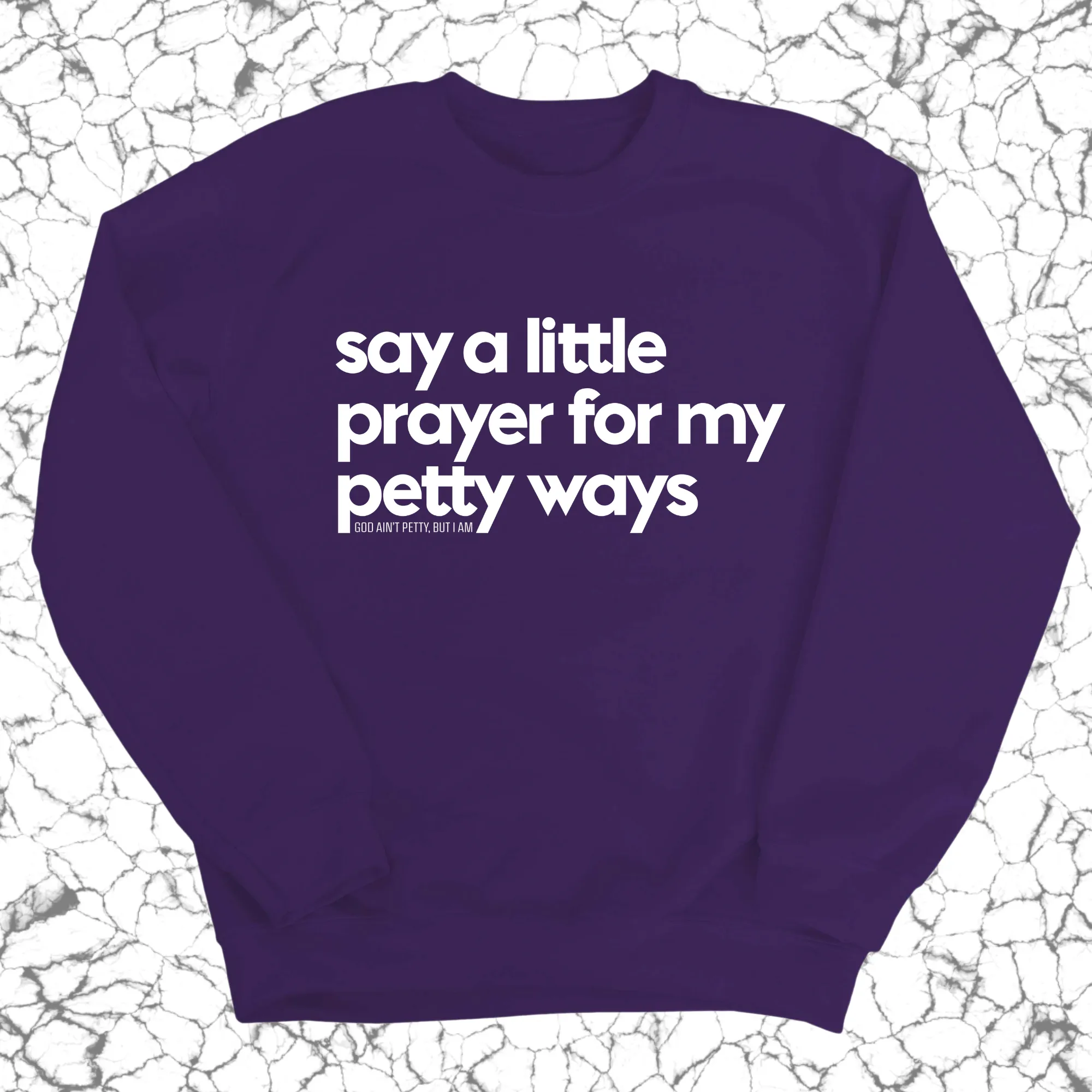 Say a little prayer for my petty ways Unisex Sweatshirt