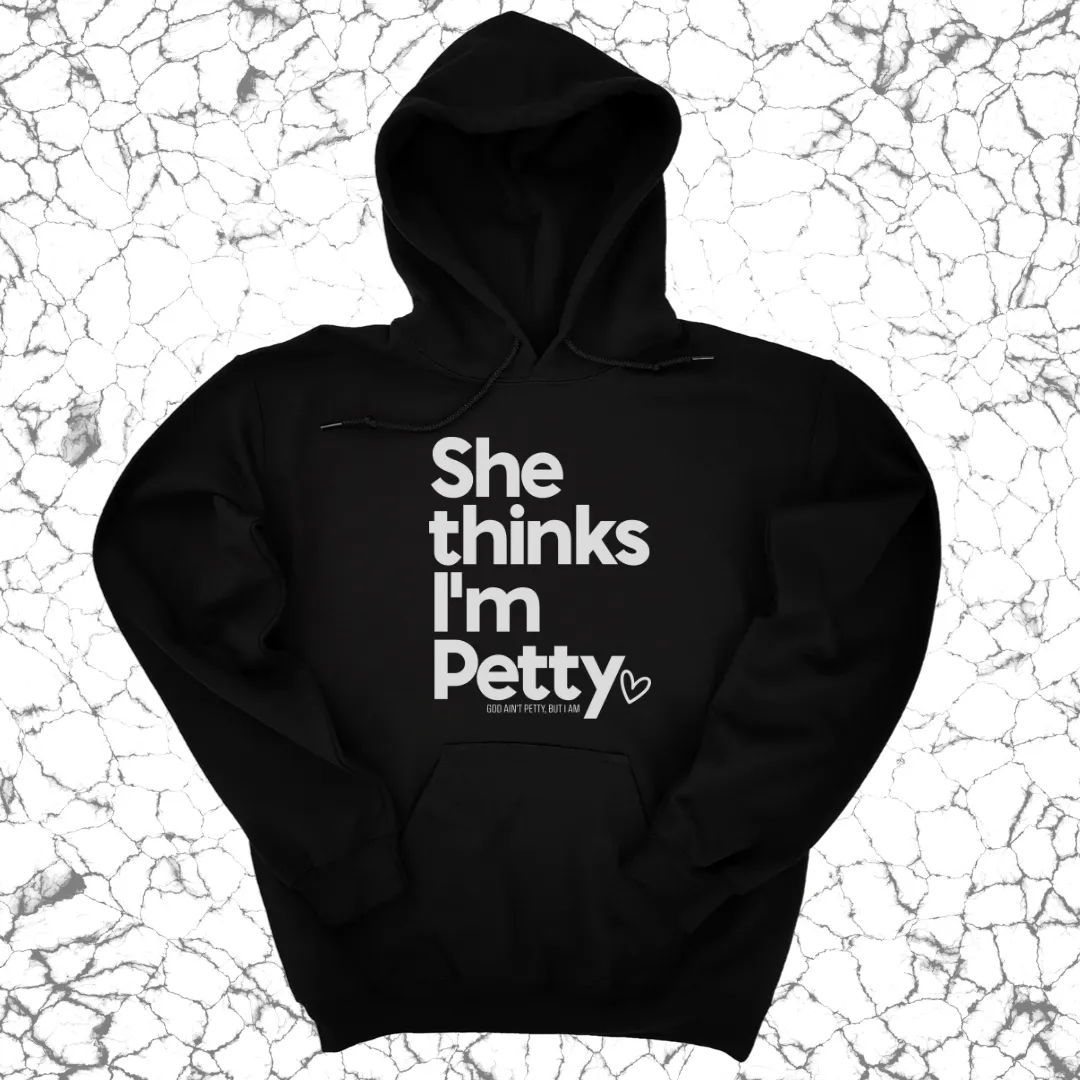 She Thinks I'm Petty Hoodie
