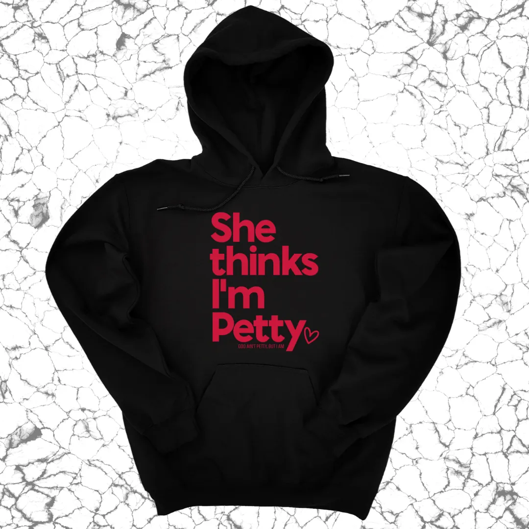 She Thinks I'm Petty Hoodie