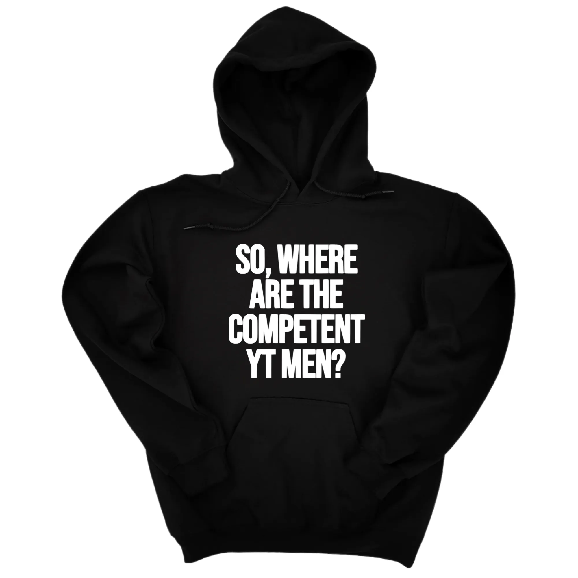 So Where Are the Competent YT Men Unisex Hoodie