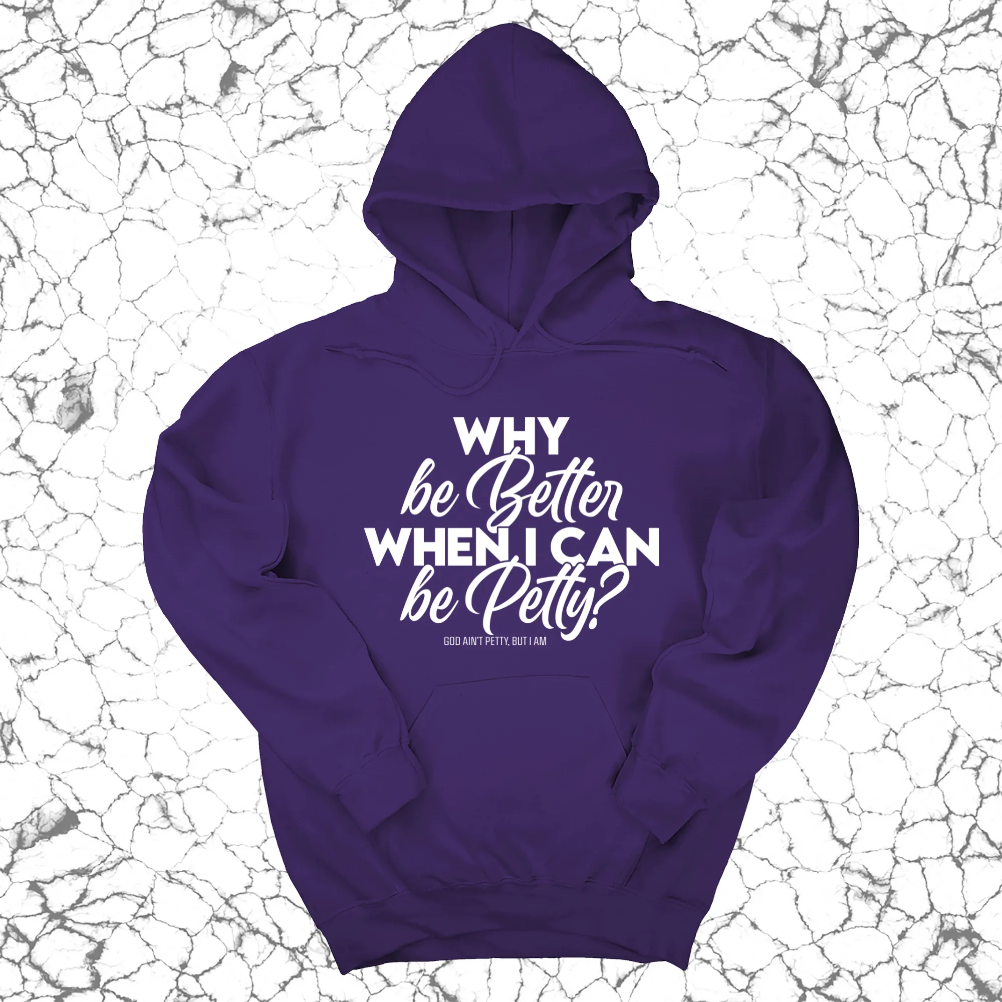Why be better when I can be petty Unisex Hoodie