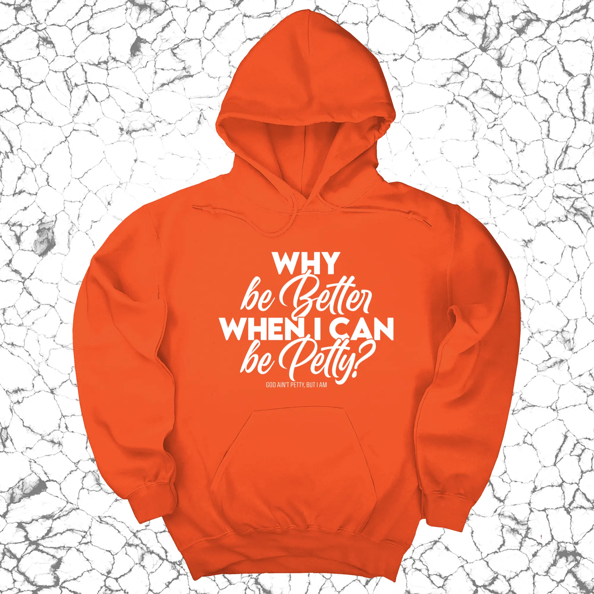 Why be better when I can be petty Unisex Hoodie
