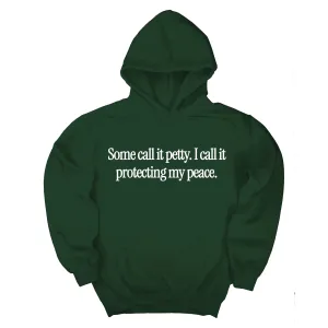 You Call It Petty, I Call It Protecting My Peace Unisex Hoodie
