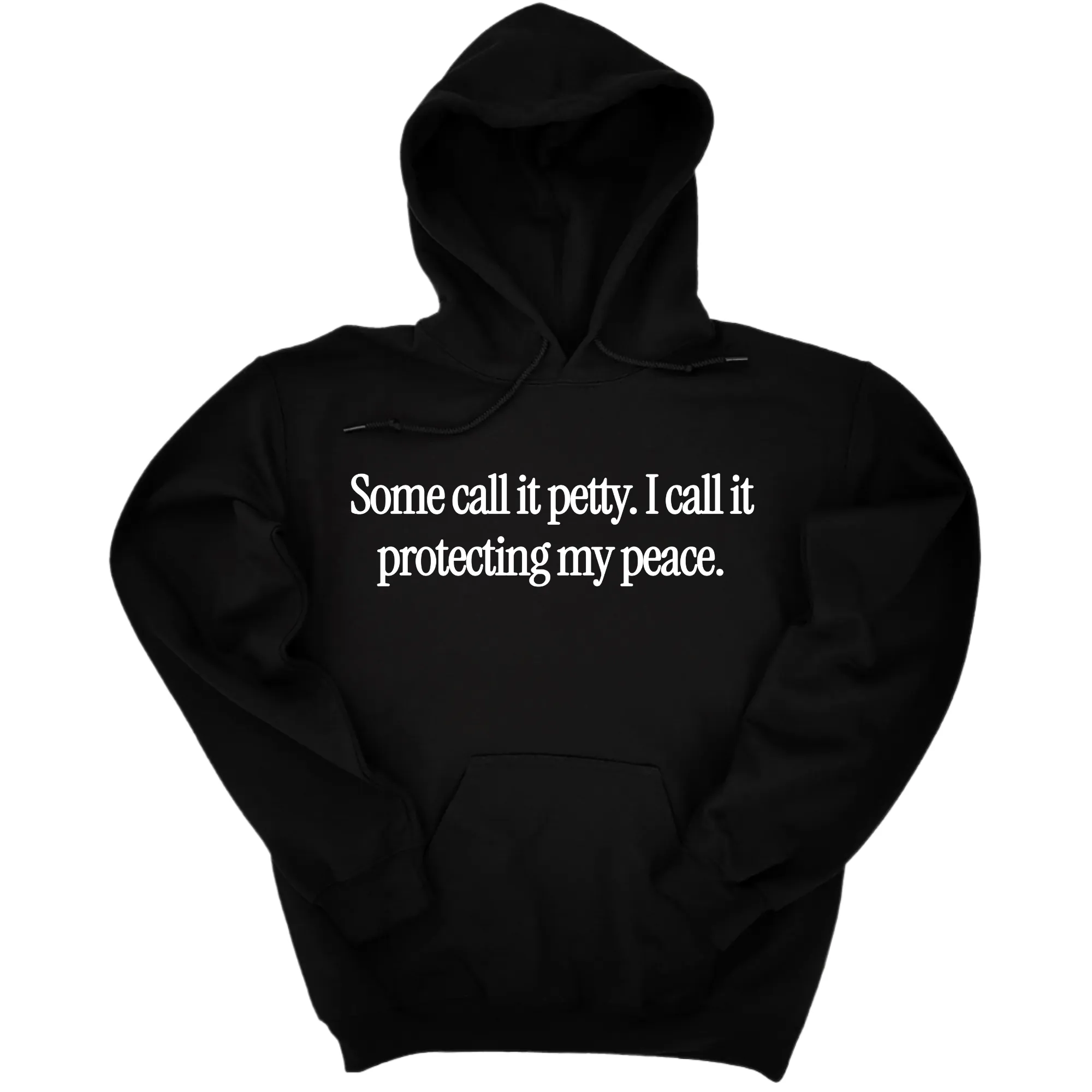 You Call It Petty, I Call It Protecting My Peace Unisex Hoodie