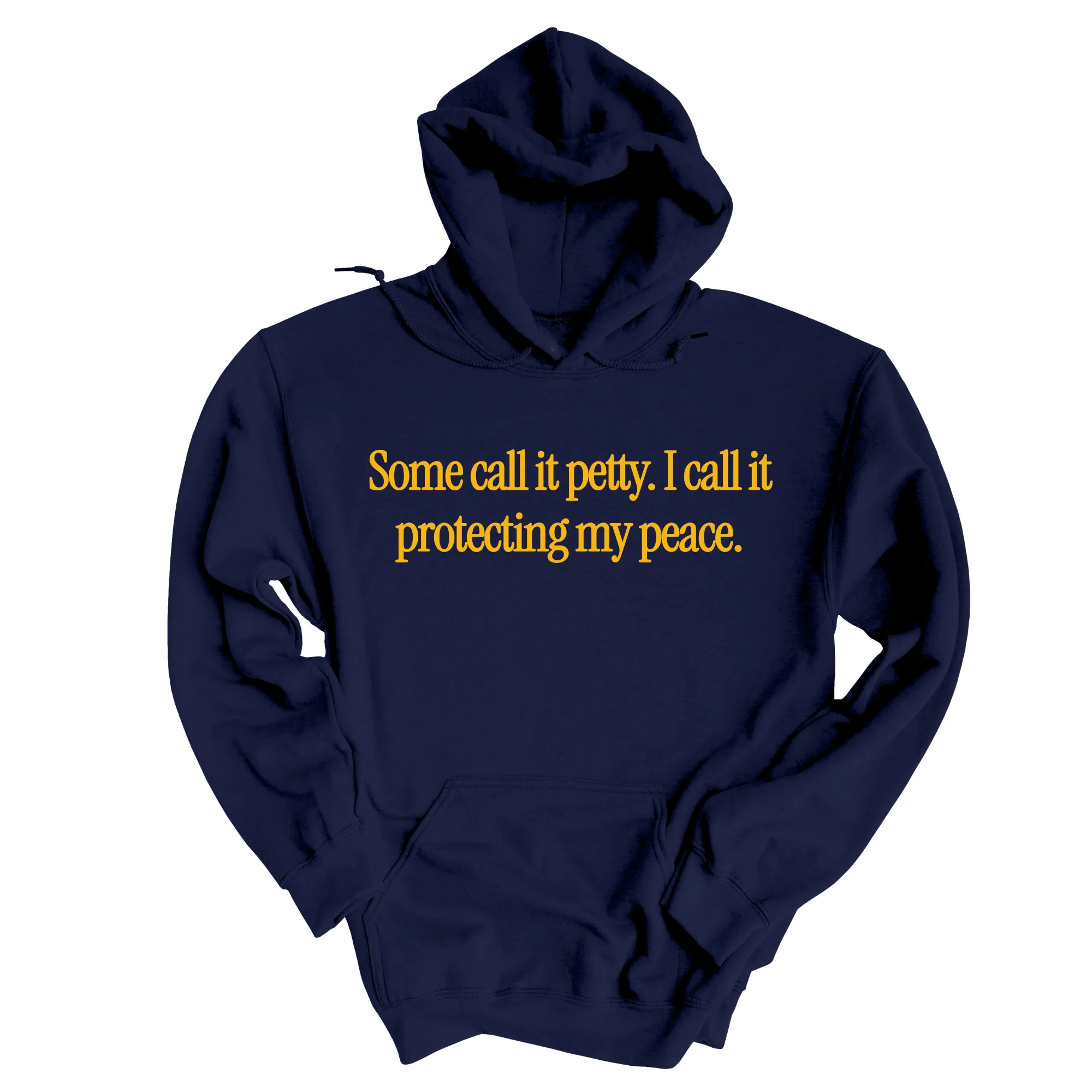You Call It Petty, I Call It Protecting My Peace Unisex Hoodie