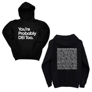 You're Probably DEI Too Unisex Hoodie (Front and Back Design Print)